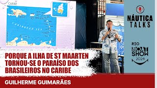 Porque a ilha de St Maarten tornou-se o paraíso dos brasileiros no Caribe | NÁUTICA Talks