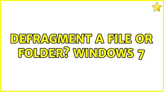 Defragment a file or folder? Windows 7 (2 Solutions!!)