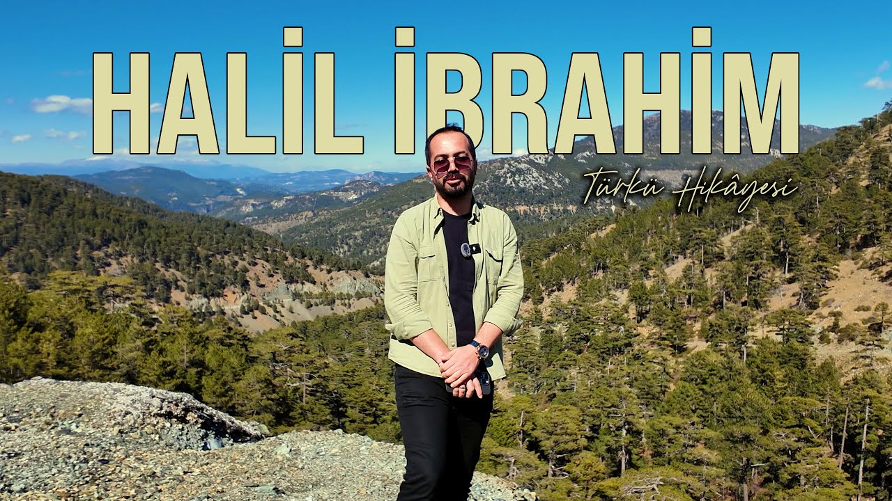 Halil İbrahim Türkü Hikâyesi