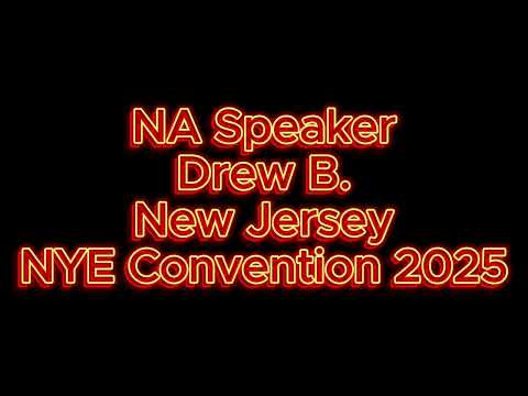 NA Speaker Drew B. New Jersey "Checking Our Motives" NYE Convention 2025