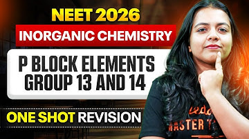 NEET 2026 Chemistry | P Block Elements Group 13 and 14 | Inorganic Chemistry | by Anakha Mam