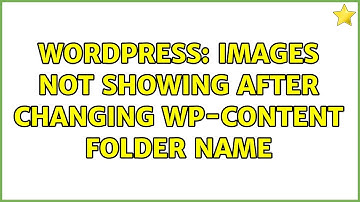 Wordpress: Images not showing after changing wp-content folder name