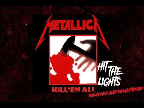 Metallica - Hit the Lights(Remixed and Remastered)