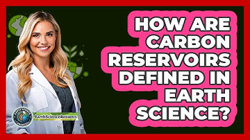How Are Carbon Reservoirs Defined In Earth Science?