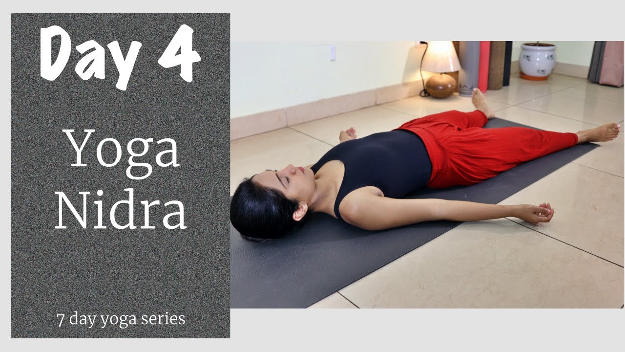 Day 4 - Yoga Nidra | 7 Days of Yoga | Deep Relaxation Technique ...