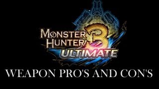 Monster Hunter 3 Ultimate - Weapon Pro's and Con's