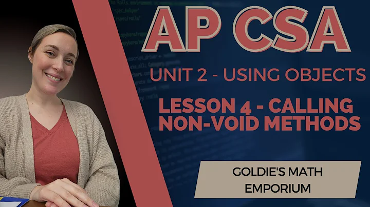 AP CSA - Unit 2: Using Objects - Lesson 4: Calling a Non-Void Method