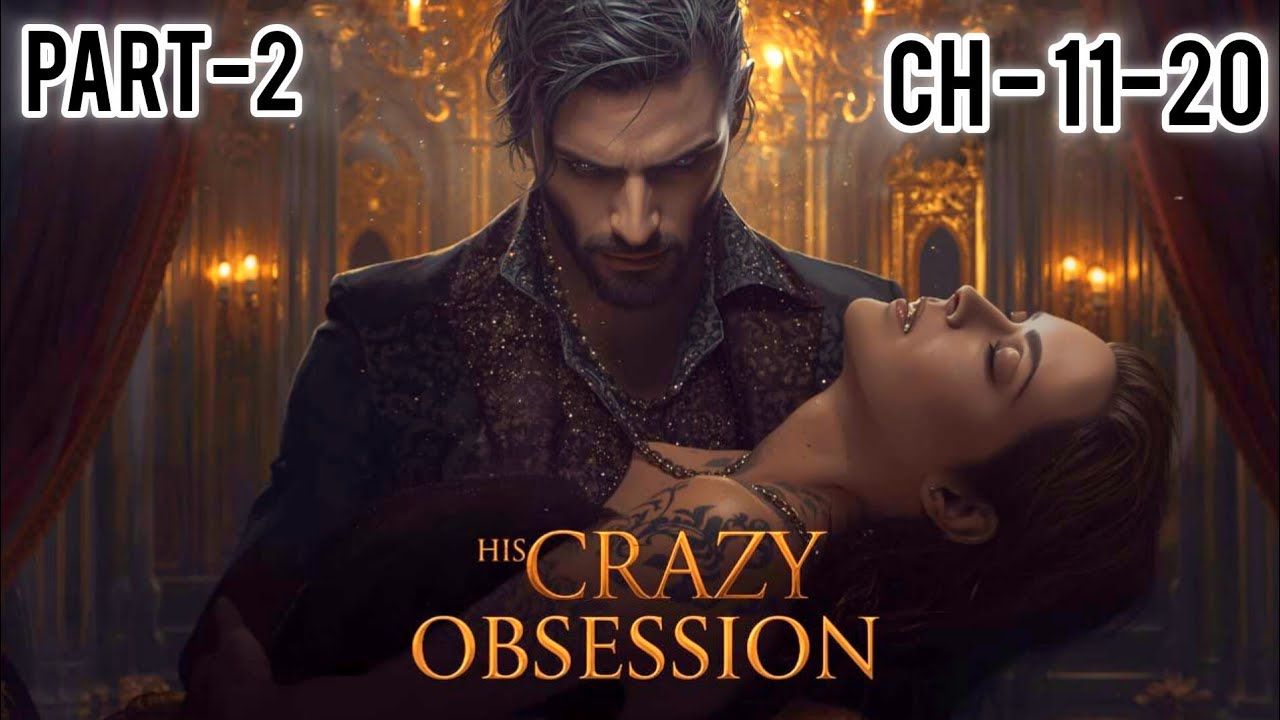 HIS CRAZY OBSESSION|| PART-2 || EPISODE 11-20 || STORY|| POCKET FM HINDI STORY|| POCKET NOVEL