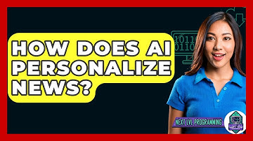 How Does AI Personalize News? - Next LVL Programming