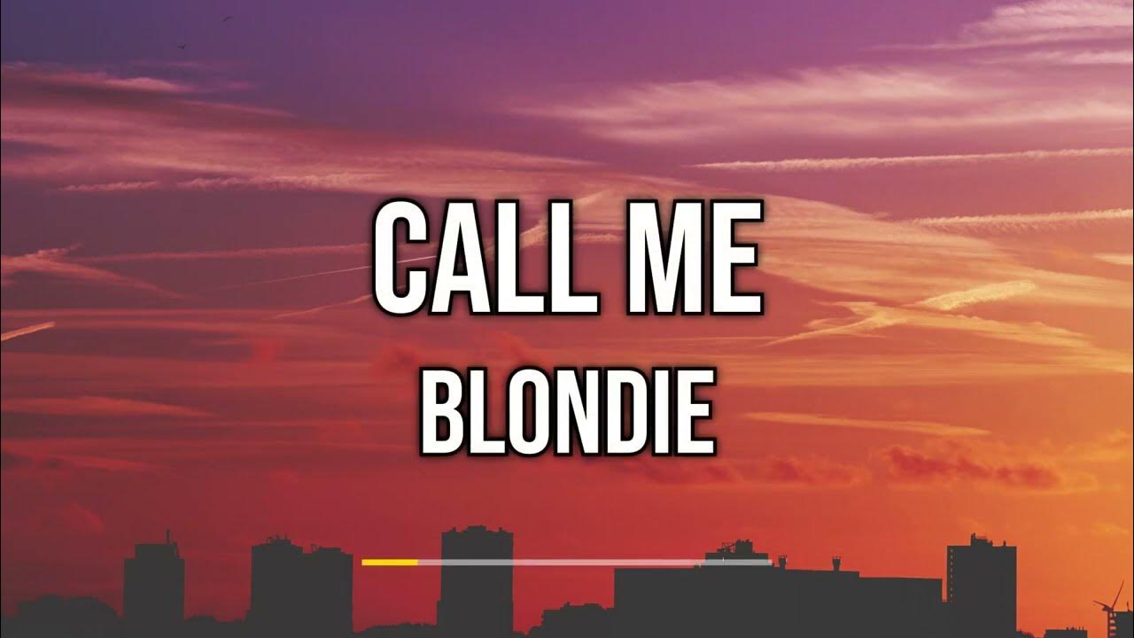 Blondie - Call Me (Lyrics) Blondie - Call Me (Lyrics)