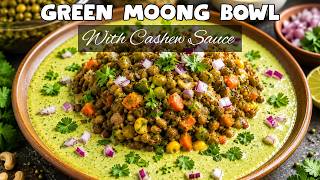 A must-try Delicious Green Moong Bowl with Creamy Cashew Sauce!