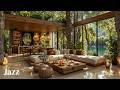 Serene Forest Living Room Jazz | Cozy Nature Vibes With Relaxing Piano Jazz For Calm, Focus & Work