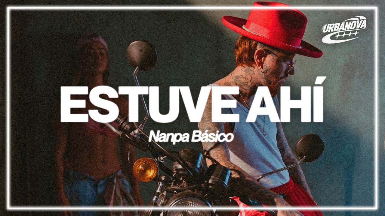 Nanpa Básico - Estuve Ahí (Letra / Lyrics)