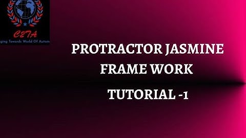 Protractor Jasmine Framework|| Installation of Protractor TUTORIAL 1 || Change2testautomation[C2TA]