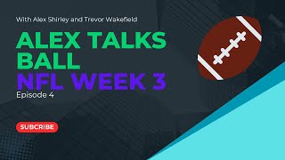 ATBP Week 3 NFL Season Podcast With Alex Shirley and Trevor Wakefield