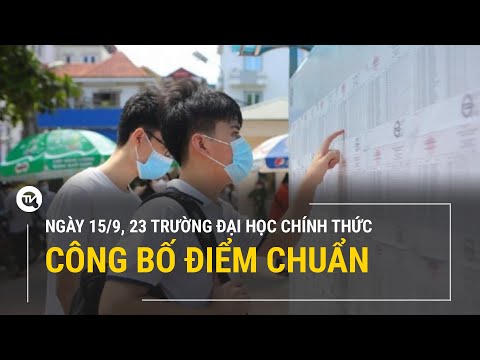 Video Ngày 15/9, 23 trường đại học chính thức công bố điểm... - YouTube