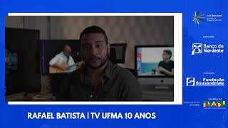 RAFAEL BATISTA - COORD. NÚCLEO DE PRODUÇÃO/TV UFMA