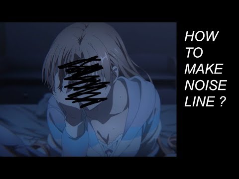 「AMV TUTORIAL」▸ HOW TO MAKE NOISE LINE ?