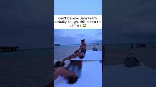Can't believe Sam Frank actually caught this creep on camera 😲