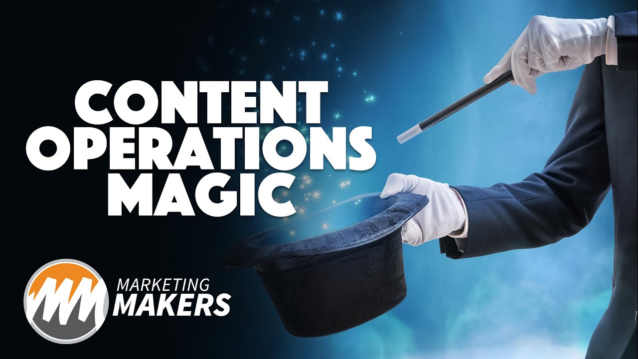 Content Operations | Marketing Makers | Episode 5