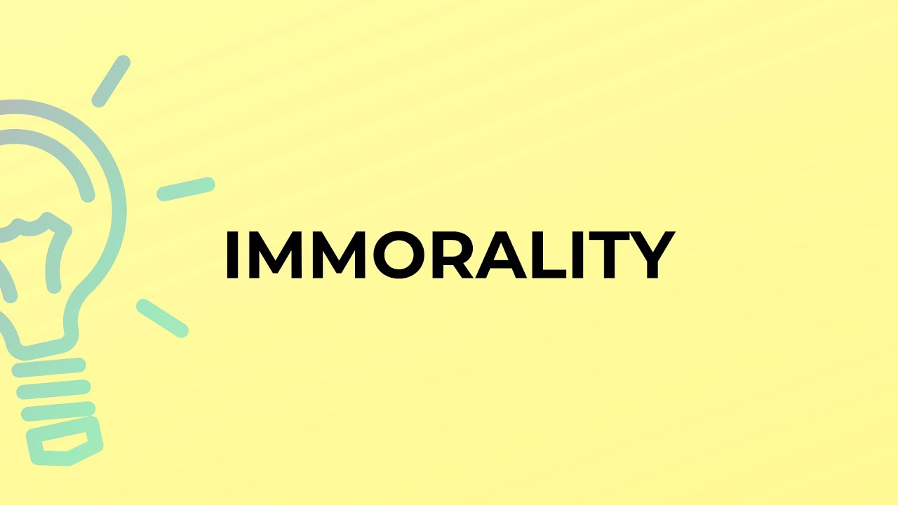 What Is The Meaning Of The Word IMMORALITY YouTube What Is The Meaning Of The Word IMMORALITY YouTube
