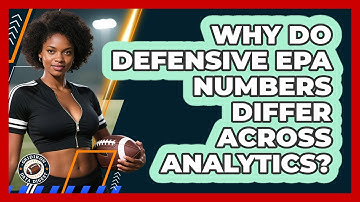 Why Do Defensive EPA Numbers Differ Across Analytics? - Gridiron Data Digest