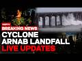 Cyclone Arnab LIVE Updates: Cyclone Arnab Makes Landfall, Eastern States See Heavy Rainfall | LIVE
