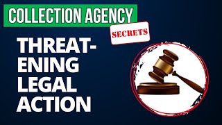 Collection Agency Secrets - Threatening legal action