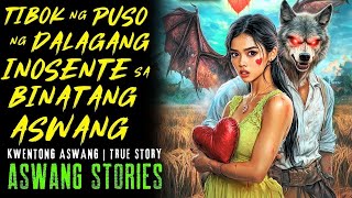 TIBOK NG PUSO NG DALAGANG INOSENTE SA BINATANG ASWANG I Kwentong Aswang I True Story
