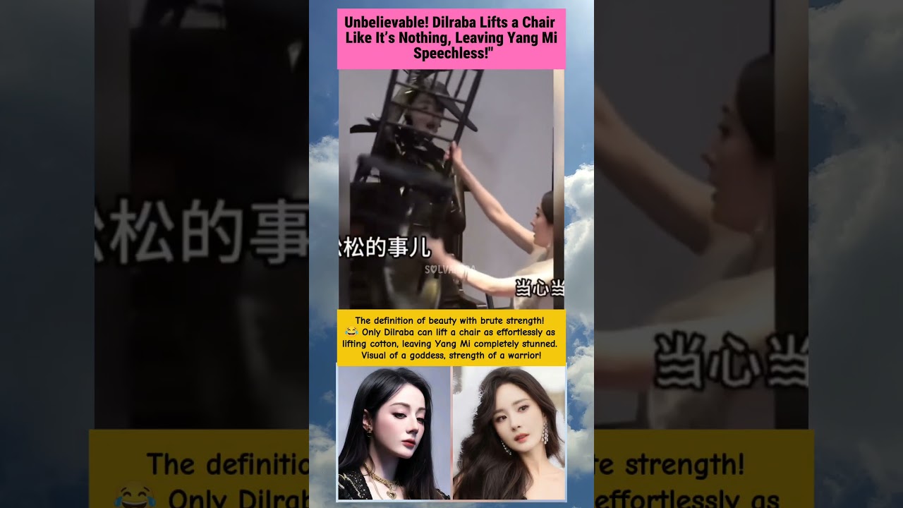 Queen Moment! Dilraba Dilmurat Lifts a Chair Like Cotton, Yang Mi’s Reaction Steals the Spotlight 👑