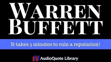 Warren Buffett Quote - It takes 5 minutes to ruin a reputation!