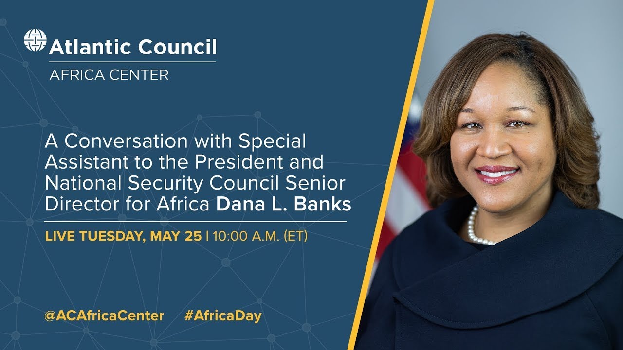Africa Day at the Atlantic Council A Conversation with Dana L