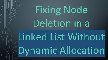 Fixing Node Deletion in a Linked List Without Dynamic Allocation