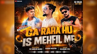 Ga Raha Hu Is Mehfil me (  Dj Ankur From Khoj )Presenting Dj Raja Sai trending in 2026