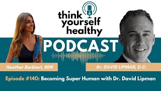 Becoming Super Human with Dr. David Lipman