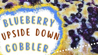 BLUEBERRY UPSIDE DOWN COBBLER | Calling all blueberry lovers! | EASY PEASY |