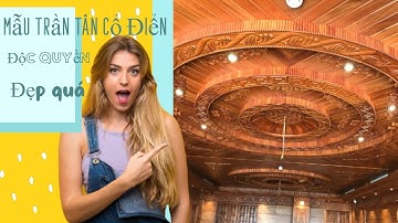 Trần Tân Cổ Điển Đẹp Nhất , Thiết Kế Nội Thất Gỗ Cho Văn Phòng Công Ty Hút Tài Chiêu Lộc .