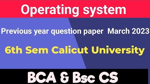 Operating system previous year question paper March 2023 Calicut University bca bsc cs