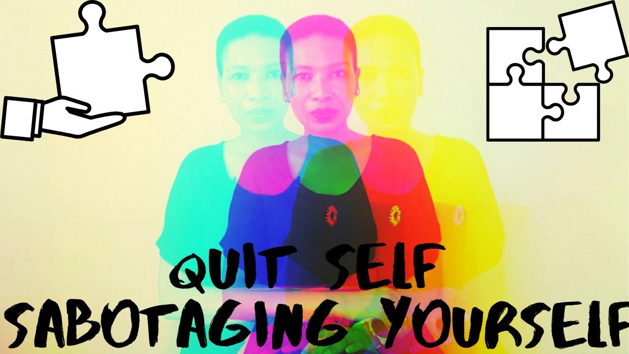 SELF SABOTAGING - YouTube