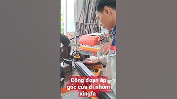 Công Đoạn Ép Góc Cửa Đi Nhôm Xingfa #cuanhomxingfa #nhomxingfa