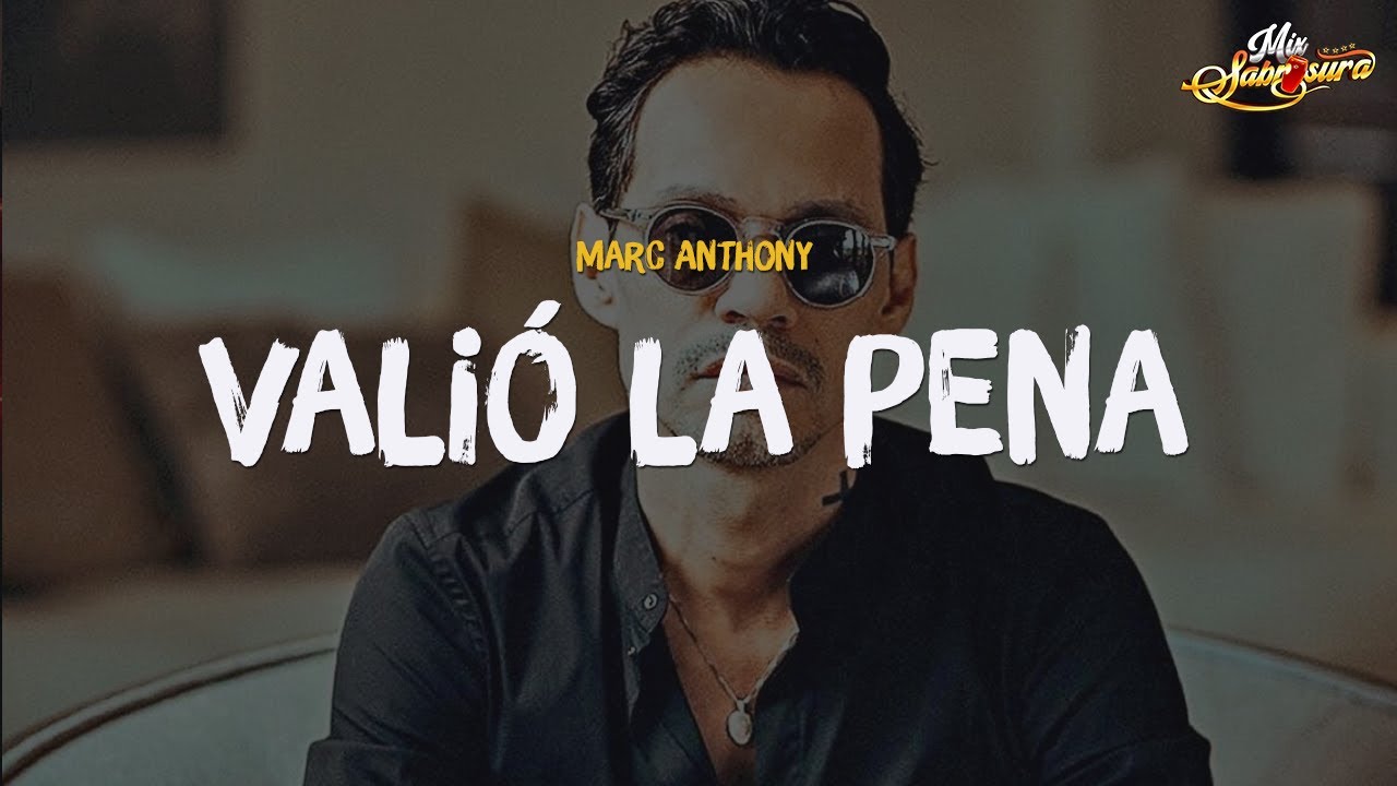 Marc Anthony - Valio La Pena (Letra)