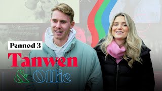 Tanwen & Ollie Pennod 3 | Cyfres Realiti Newydd | New Reality Show