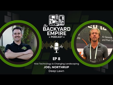 The Backyard Empire Podcast w/ Josh Blakeley - Ep 8: Joel N | How Technology is Changing Landscaping