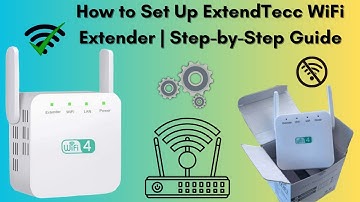 How to Set Up ExtendTecc WiFi Extender | Step-by-Step Guide