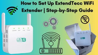 How To Set Up Extendtecc Wifi Extender Step-By-Step Guide