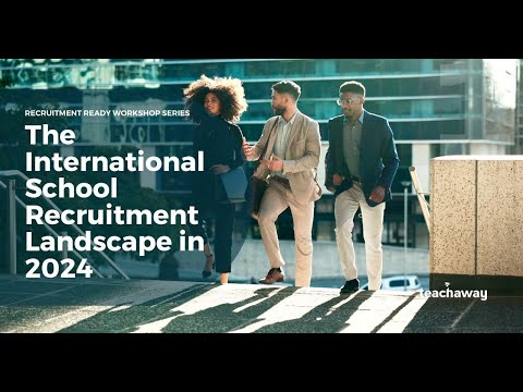 Navigating the International Recruitment Landscape | Recruitment Ready Workshop Series by Teach Away