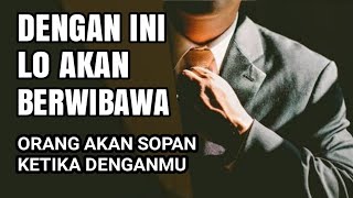 agar berwibawa dan disegani orang lain - Arus Hidup 06