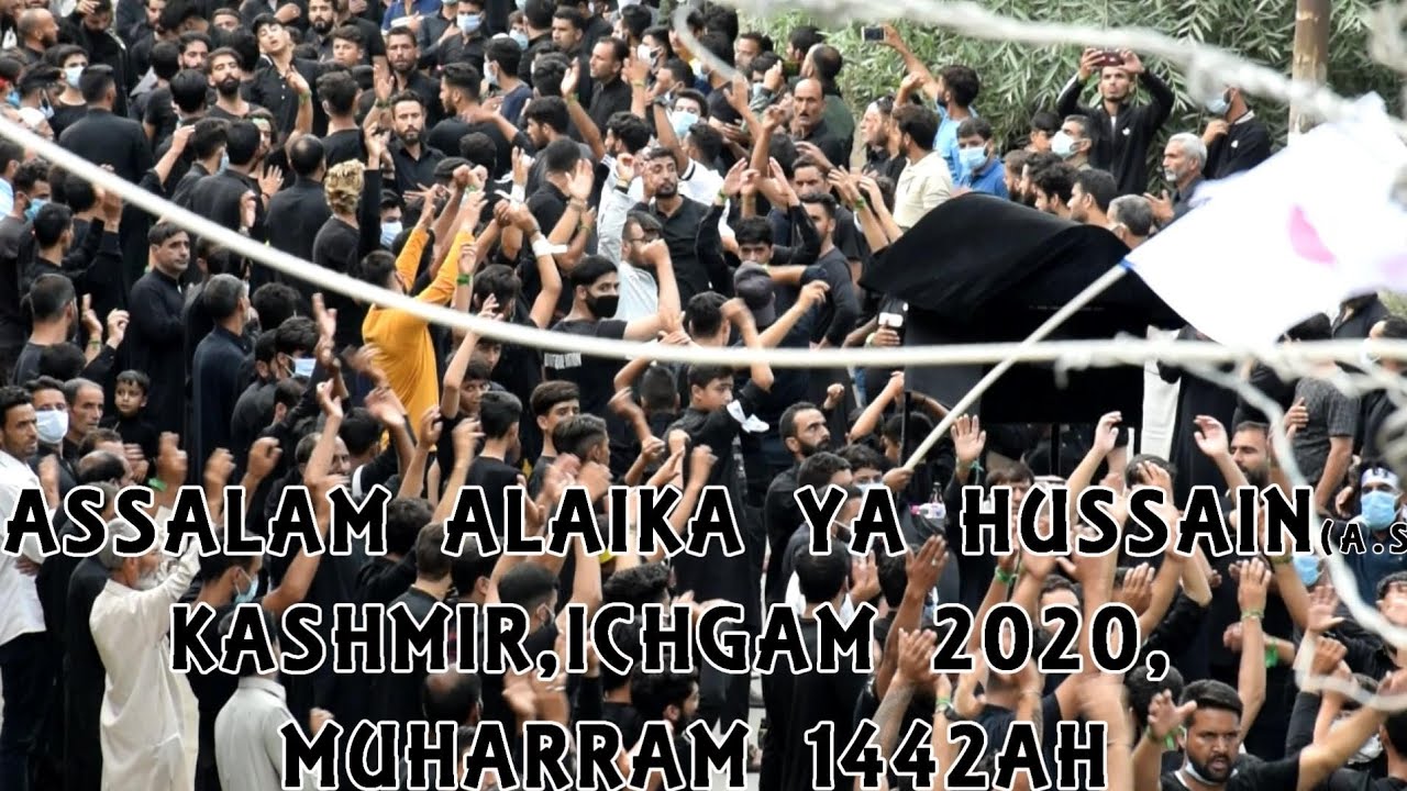 Assalam Alaika Ya Hussain | Ichgam, Kashmir | 2020 Muharram 1442Ah 2020
