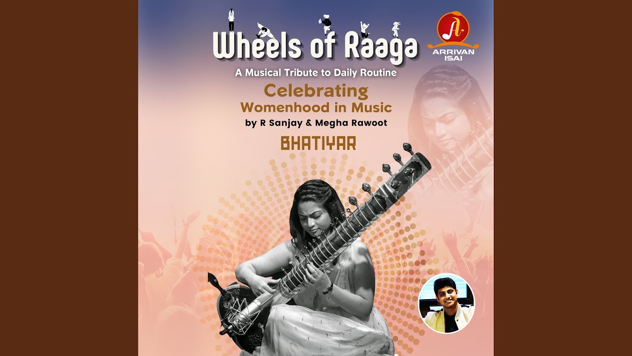 Wheels of Raaga   Bhatiyar Celebrating Womenhood in Music