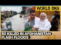 Afghanistan at least 50 killed in baghlan flash flooding  world dna  wion